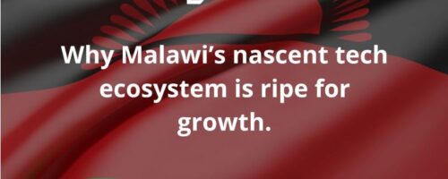 Malawi: A Rising Star in Africa’s Tech Ecosystem